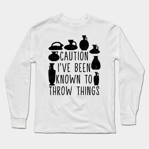 Funny Pottery Design For Pottery Teacher And Ceramics Artist Long Sleeve T-Shirt by MetalHoneyDesigns